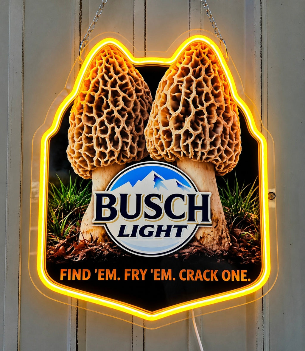 Busch Light "Find 'Em. Fry 'Em. Crack One" Morel Mushrooms LED Lighted Advertising Sign